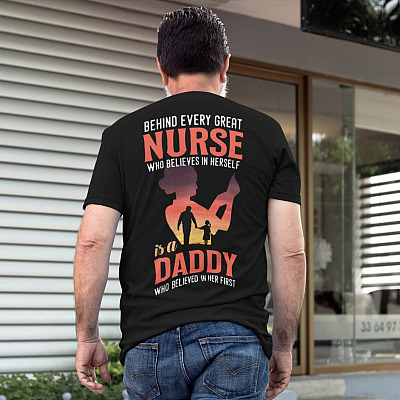 Alternative view of Behind Every Great Nurse Who Believes In Herself Is A Daddy Who Believed In Her First Print On Back T-Shirt