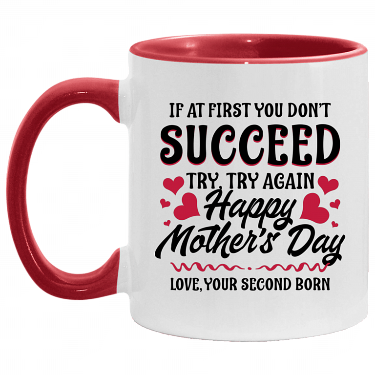 If at First You Don't Succeed Try Again Happy Mother's Day Funny Accent Mug, White/Red, 11 oz. Accent Mug
