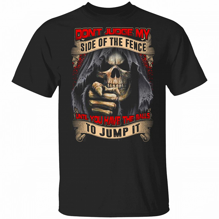 Don't Judge My Side Of The Fence Until You Have The Balls To Jump It Funny T-Shirt, Black, Unisex T-Shirt