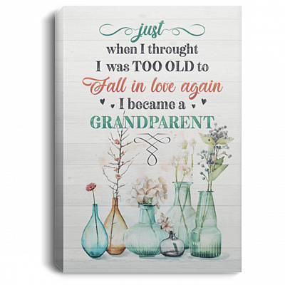 When I Thought I Was Too Old To Fall In Love Gallery Wrapped Framed Canvas Prints-Grandparent Unframed Poster, White, 0.75'' Framed Canvas