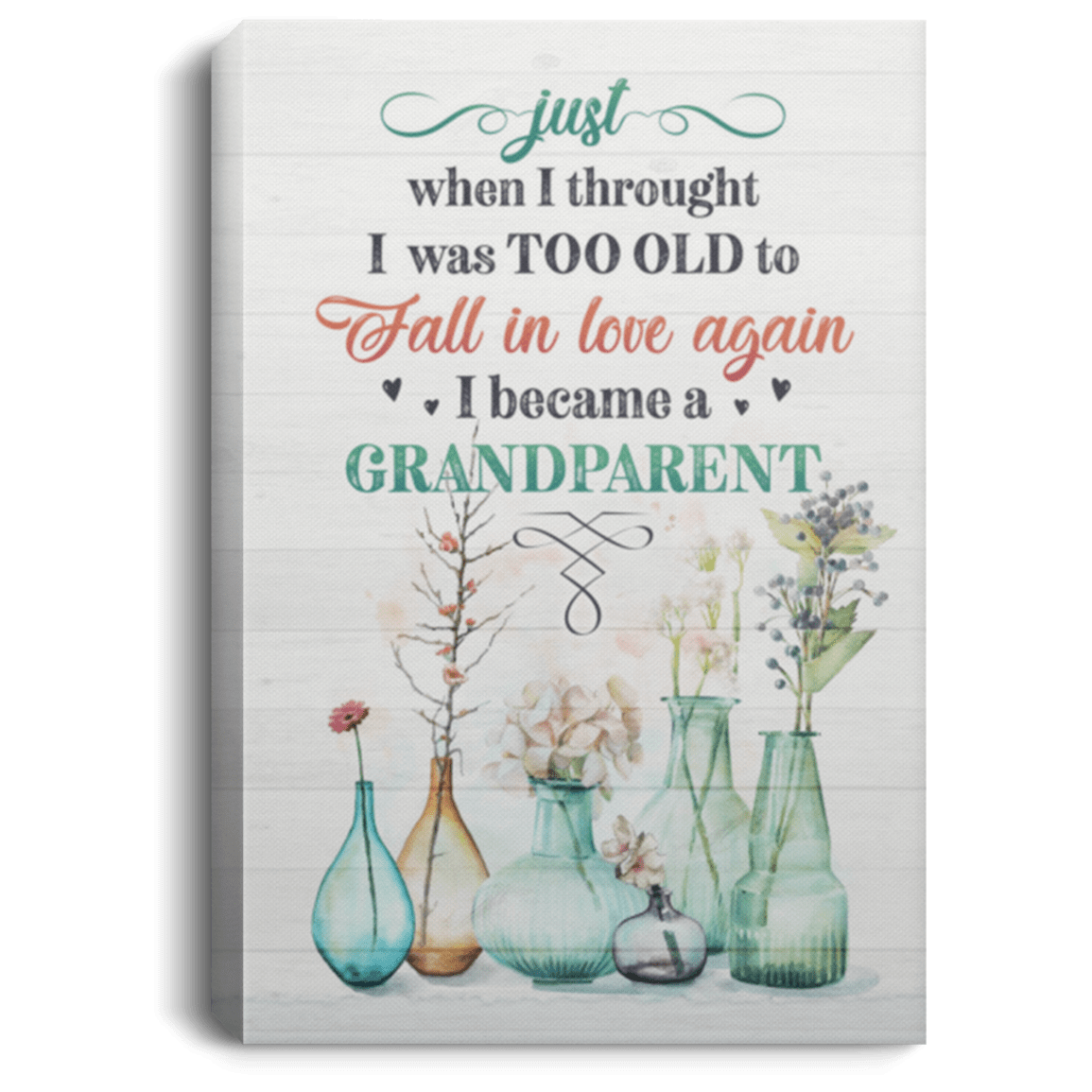 When I Thought I Was Too Old To Fall In Love Gallery Wrapped Framed Canvas Prints-Grandparent Unframed Poster, White, 0.75'' Framed Canvas