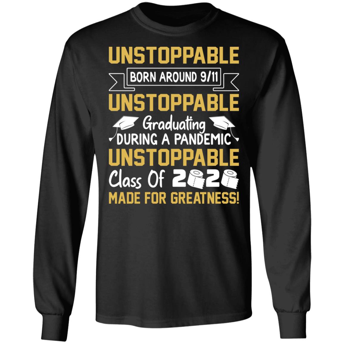 Unstoppable Born Around 9/11 Unbreakable Graduating During a Pandemic Hoodie - Sweatshirt - Long Sleeve Shirt, Black, Long Sleeve