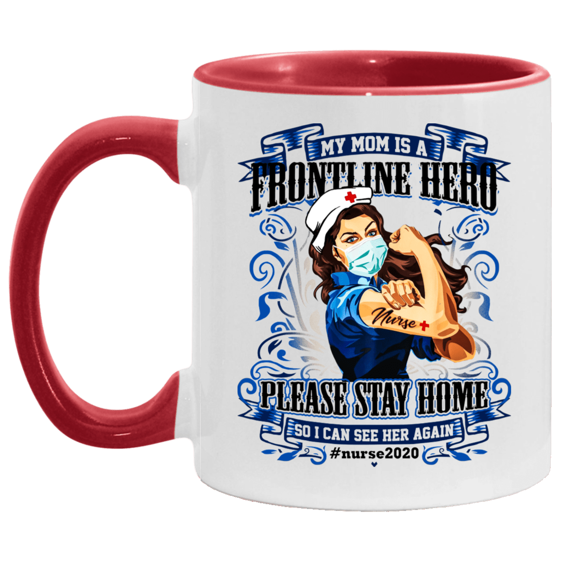 My Mom Is A Frontline Hero Please Stay Home So I Can See Her Again Nurse 2020 Accent Mug, White/Red, 11 oz. Accent Mug My Mom Is A Frontline Hero Please Stay Home So I Can See Her Again Nurse 2020 Accent Mug, White/Red, 11 oz. Accent Mug