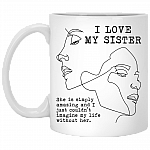 Best Sister Ever Mug I Love My Sister Ceramic Coffee Mug - Beer Stein - Water Bottle - Color Changing Mug