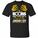 These Boobs Are Taken By A Crazy And Sexy January Guy T-Shirt, Black, Unisex T-Shirt