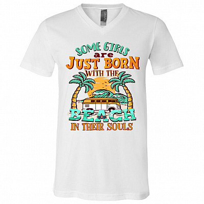 Some Girls Are Just-Born With The Beach In Their Souls T-Shirt - V-Neck Tee For Women
