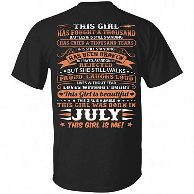This Girl Has Fought A Thousand Battles And Cried Thousand Tears was Born in July Print On Back T-Shirt