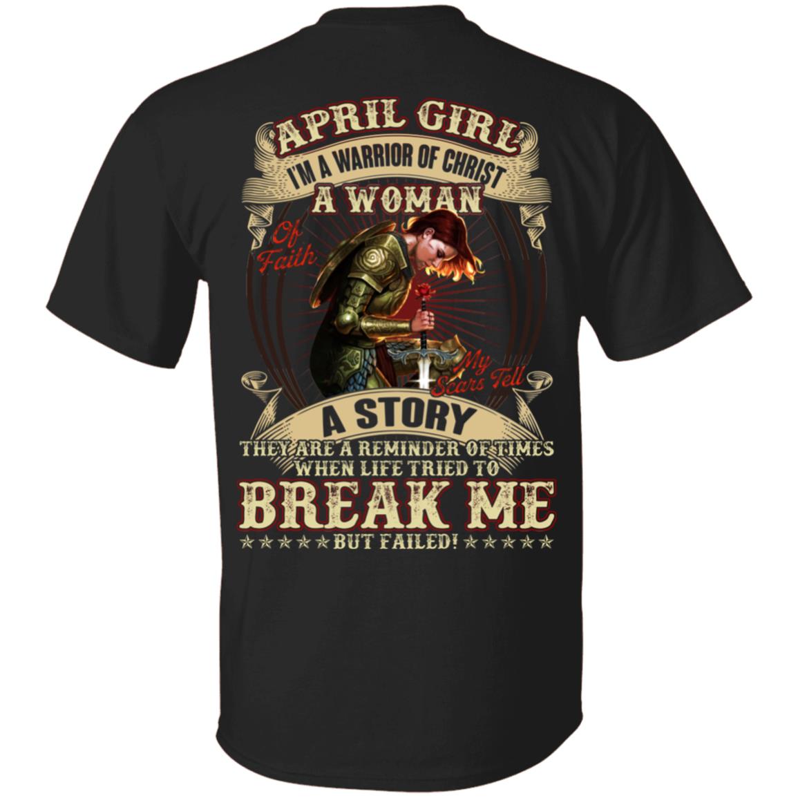April Girl I'm A Warrior Of Christ A Woman Of Faith My Scars Tell A Story Print On Back T-Shirt, Black, Unisex T-Shirt