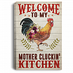 Welcome to My Mother Clucking Kitchen Gallery Wrapped Framed Canvas Prints - Unframed Poster