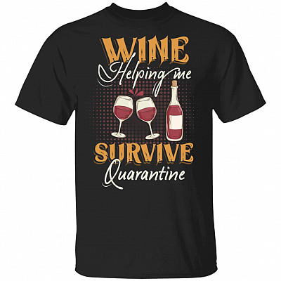 Wine Helping Me Sur-Vive Quarantine Funny T-Shirt