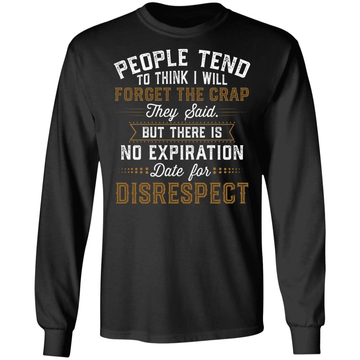 People Tend to Think I Will Forget the Crap Hoodie - Sweatshirt - Long Sleeve Shirt, Black, Long Sleeve