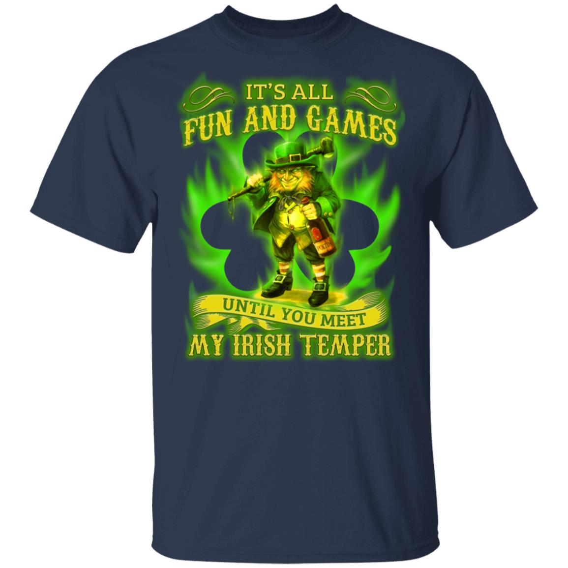 It's All Fun and Games Until You Meet My Irish Temper T-Shirt, Navy, Unisex T-Shirt