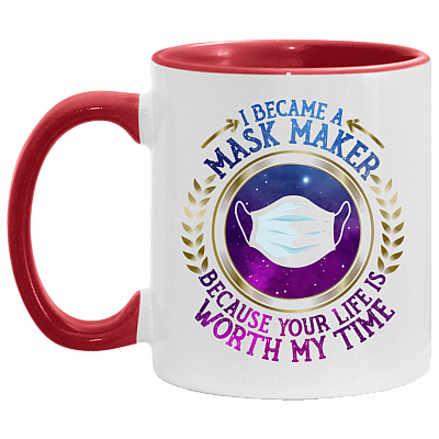 Seamstress I Became A Mask Maker Because Your Life Is Worth My Time Accent Mug, White/Red, 11 oz. Accent Mug