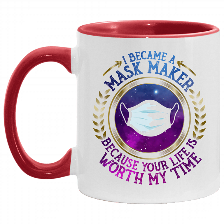 Seamstress I Became A Mask Maker Because Your Life Is Worth My Time Accent Mug, White/Red, 11 oz. Accent Mug