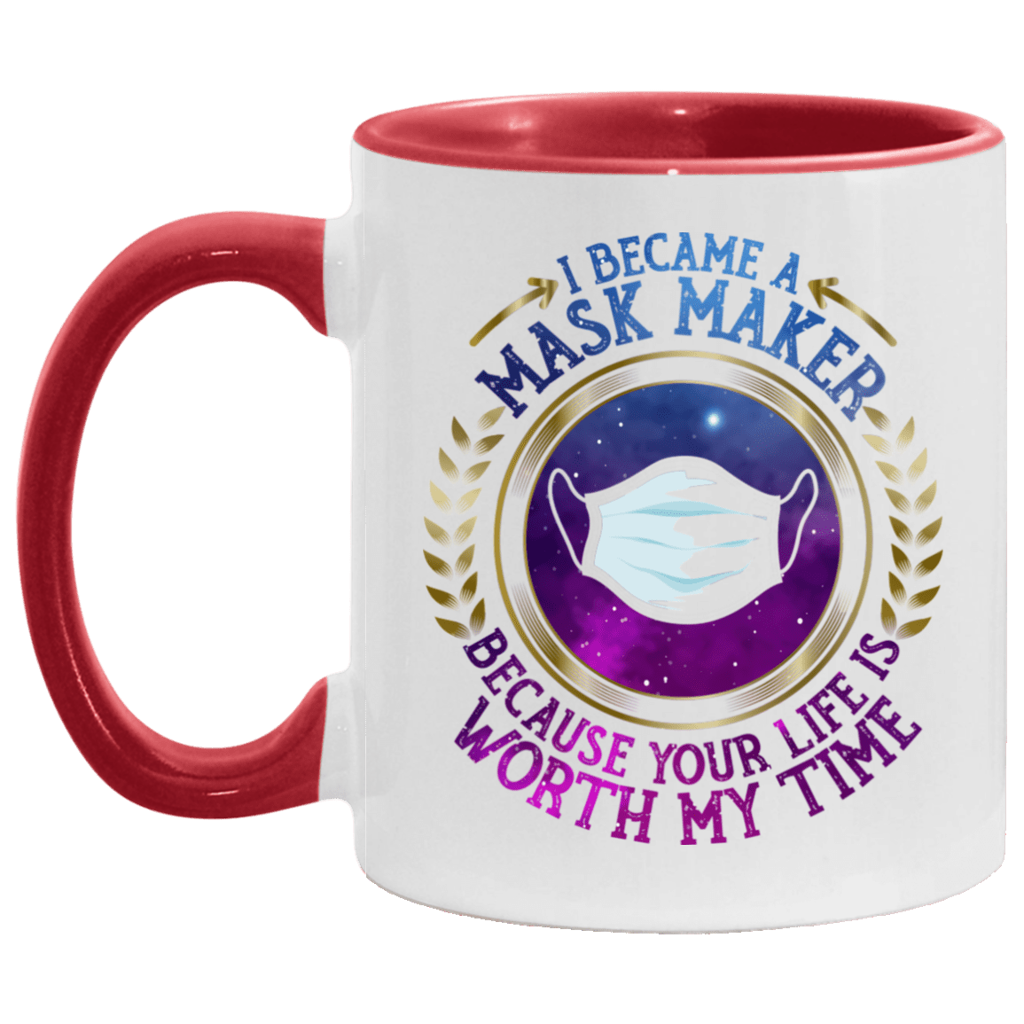 Seamstress I Became A Mask Maker Because Your Life Is Worth My Time Accent Mug, White/Red, 11 oz. Accent Mug Seamstress I Became A Mask Maker Because Your Life Is Worth My Time Accent Mug, White/Red, 11 oz. Accent Mug