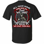 All Gave Some Some Gave All Though We May Not Know Them All We Owe Them All T-Shirt - Patriot Veteran Shirt, Black, Unisex T-Shirt