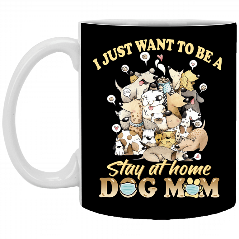 I Just Want to Be a Stay at Home Dog Mom - Nurse Healthcare Workers Coffee Mug - Beer Stein - Water Bottle, Black, 11 oz. White Mug
