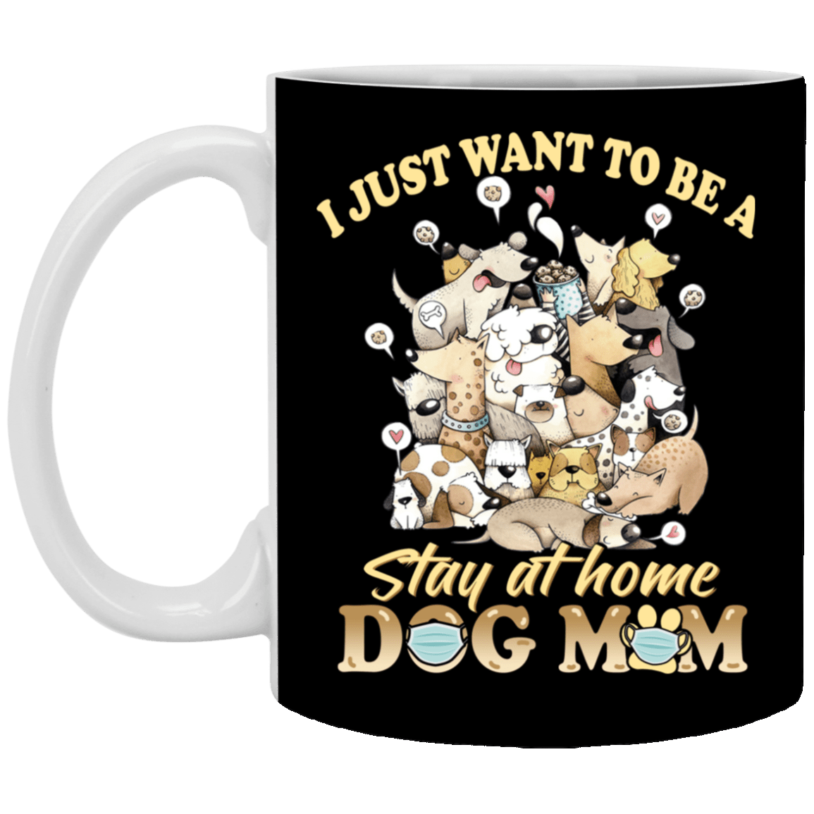 I Just Want to Be a Stay at Home Dog Mom - Nurse Healthcare Workers Coffee Mug - Beer Stein - Water Bottle, Black, 11 oz. White Mug