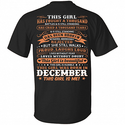 This Girl Has Fought A Thousand Battles And Cried Thousand Tears was Born in December Print On Back T-Shirt