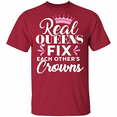 Real Queens Fix Each Other's Crowns T-Shirt - Feminist Shirt