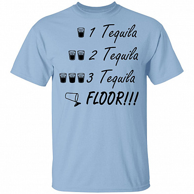 1 Tequila 2 Tequila 3 Tequila Floor T-Shirt