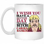 I Wish You Have A Better Day Than Carole Baskin Tiger Ceramic Coffee Mug  - Water Bottle - Color Changing Mug
