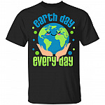 Earth Day Every Day T-Shirt - Favorite Earth-Day Shirt