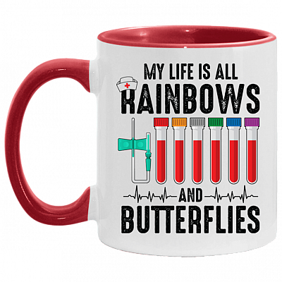 My Life Is All Rainbows and Needle Butterflies Nurse Accent Mug