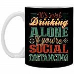 It's Not Drinking Alone If You're Distancing Ceramic Coffee Mug - Water Bottle