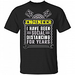 Engineer I Have Been Social Distancing For Years T-Shirt