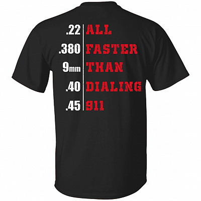 22 380 9mm 40 45 All Faster Than Dialing 911 Print On Back T-Shirt