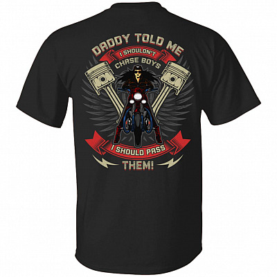Daddy Told Me I Shouldn't Chase Boys I Should Pass Them Print On Back T-Shirt