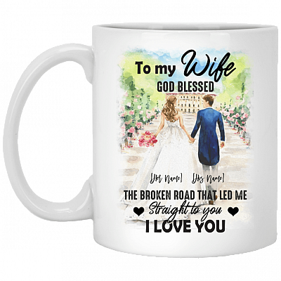 Personalized to My Wife God Blessed the Broken Road That Led Me Straight to You Coffee Mug-Beer Stein-Water Bottle