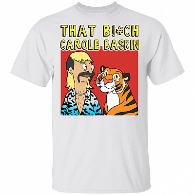 That Bit-Ch Carole Fuc-King Baskin Tiger Funny Retro Vintage T-Shirt