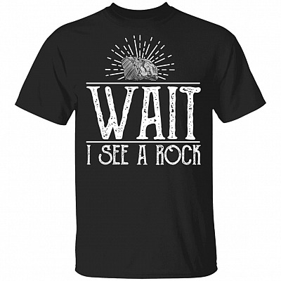Wait I See The #Rock T-Shirt - Funny Shirt for Geology Humor #Rock Mineral Collector