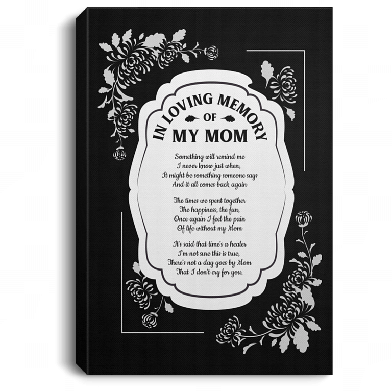 In Loving Memory of My Mom Something Will Remind Me of You Framed Canvas - Unframed Satin Poster, Black, 0.75'' Framed Canvas