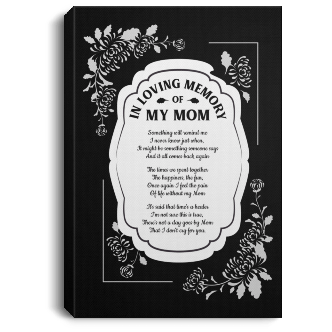 In Loving Memory of My Mom Something Will Remind Me of You Framed Canvas - Unframed Satin Poster, Black, 0.75'' Framed Canvas