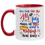 You Look Like the 4th of July Makes Me Want a Hot Dog Real Bad Accent Mug, White/Red, 11 oz. Accent Mug