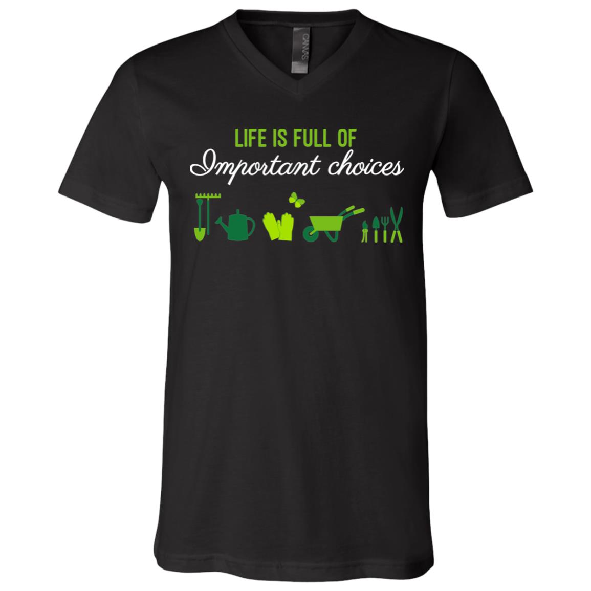 Life Is Full Of Important Choices Funny Gardening T-Shirt - V-Neck Shirt, Black, V-Neck T-Shirt