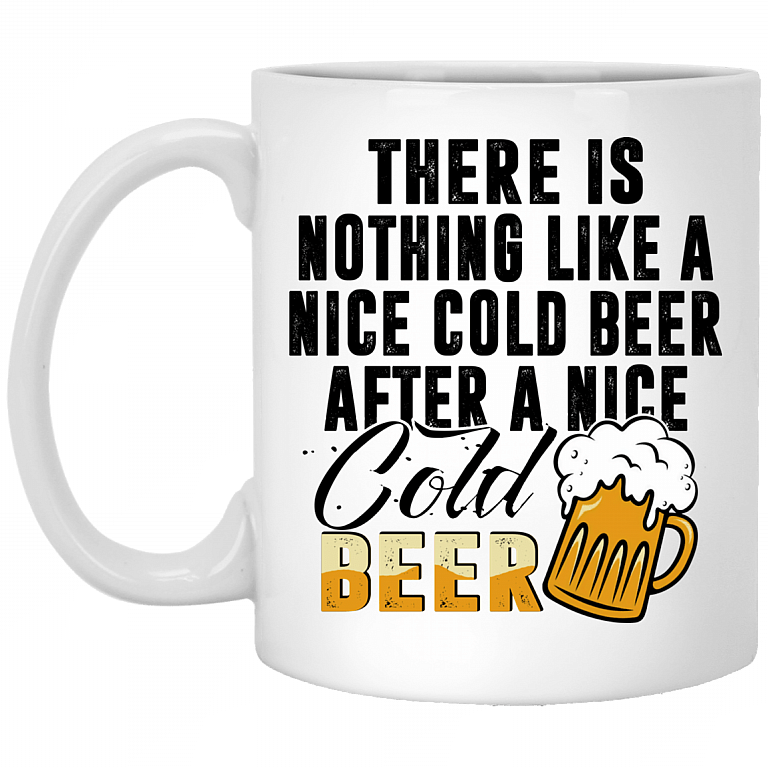 There Is Nothing Like A Nice Cold Beer After A Nice Cold Beer Ceramic Coffee Mug-Funny Beer Lover Beer Stein, White, 11 oz. White Mug