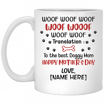 Personalized Woof Woof Woof Translation to the Best Doggy Mom Happy Mothers Day Ceramic Coffee Mug-Beer Stein, White, 11 oz. White Mug