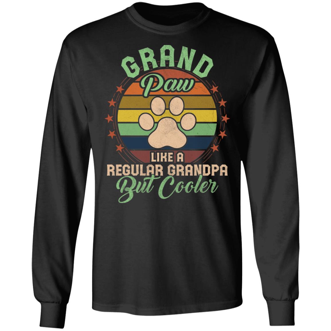 Grandpaw Grand Paw Like Regular Grandpa But Cooler Hoodie Sweatshirt - Funny Grandpa Dog Lover Saying Shirt, Black, Long Sleeve
