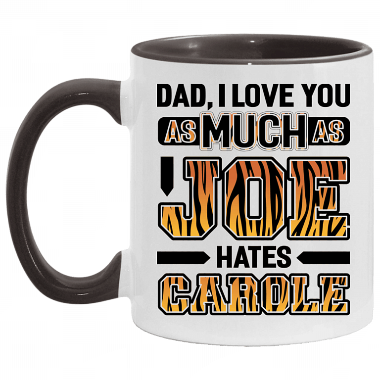 Dad I Love You As Much As Joe Hates Carole Accent Mug, White/Black, 11 oz. Accent Mug
