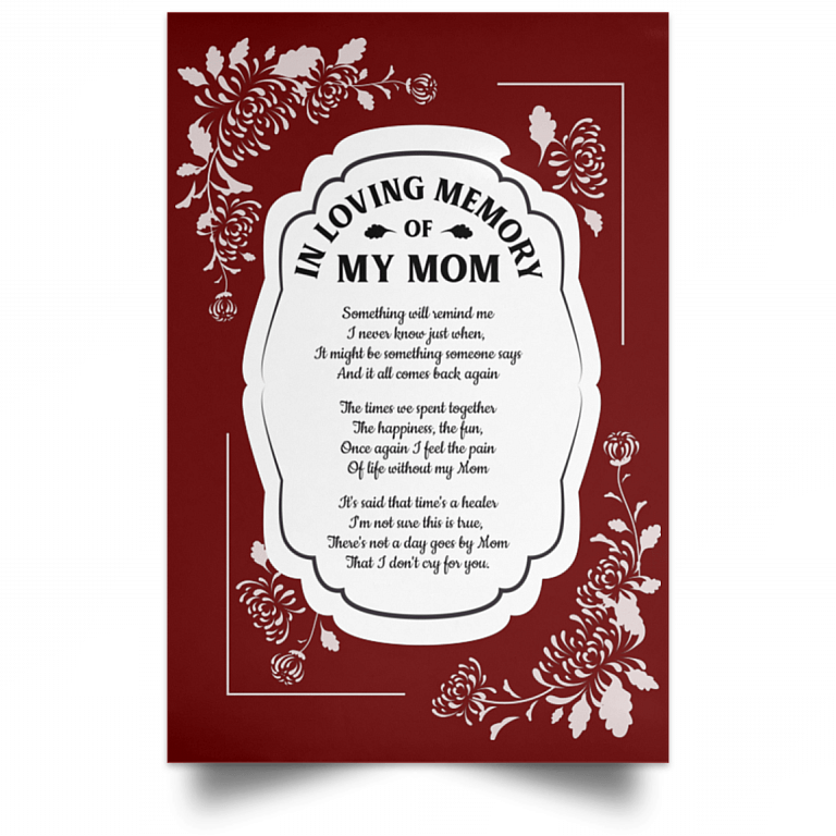 In Loving Memory of My Mom Something Will Remind Me of You Framed Canvas - Unframed Satin Poster, Maroon, Unframed Poster