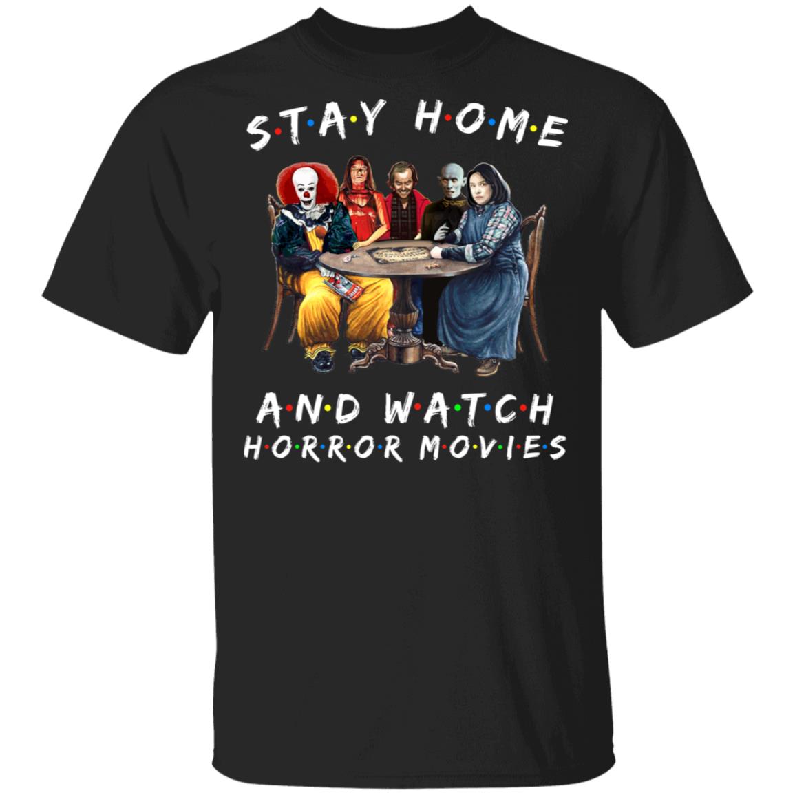 Stay Home And Watch Horror Movies T-Shirt, Black, Unisex T-Shirt