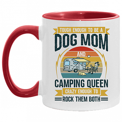 Tough Enough to Be a Dog Mom and Camping Queen Crazy Enough to Rock Them Both Accent Mug, White/Red, 11 oz. Accent Mug