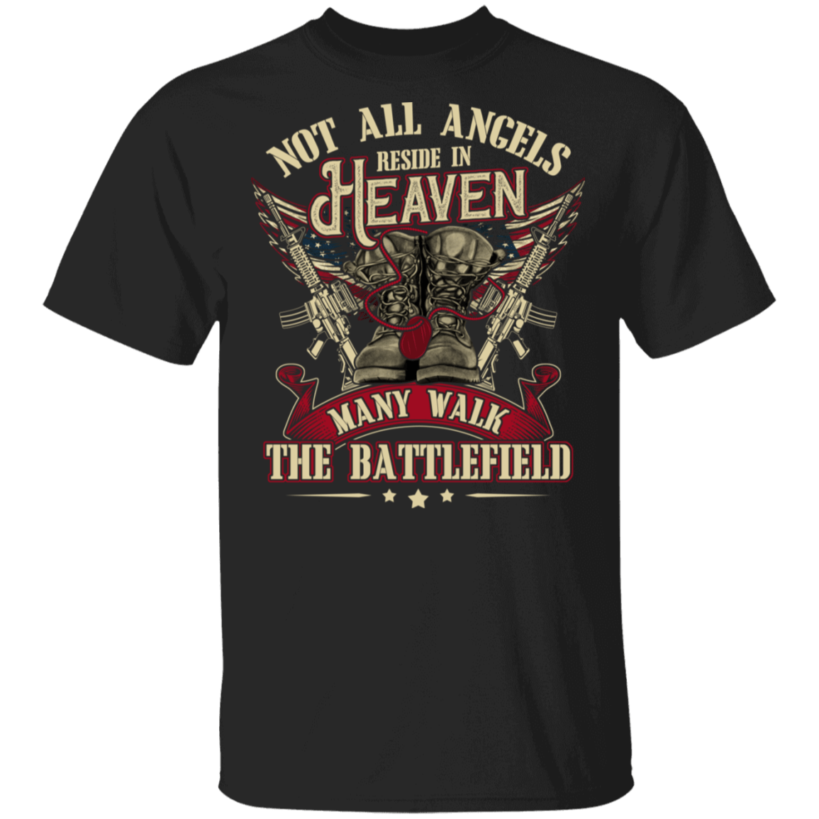 Not All Angles Reside In Heaven T-Shirt - American Soldier Shirt, Black, Unisex T-Shirt