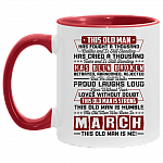 This Old March Man Has Fought a Thousand Battles and Is Still Standing Accent Mug, White/Red, 11 oz. Accent Mug