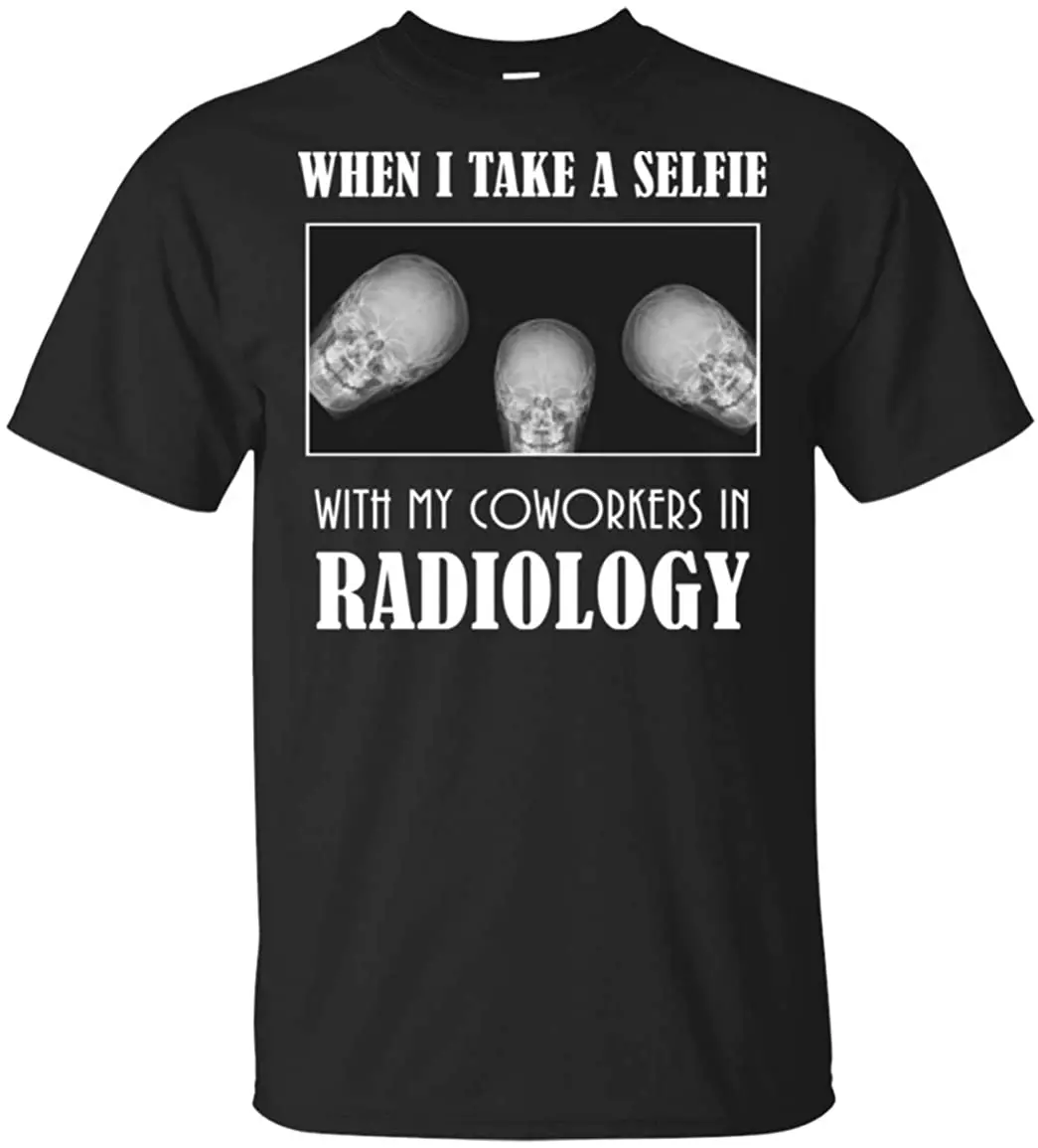 When I Take A Selfie With My Coworkers In Radiology Funny T-Shirt