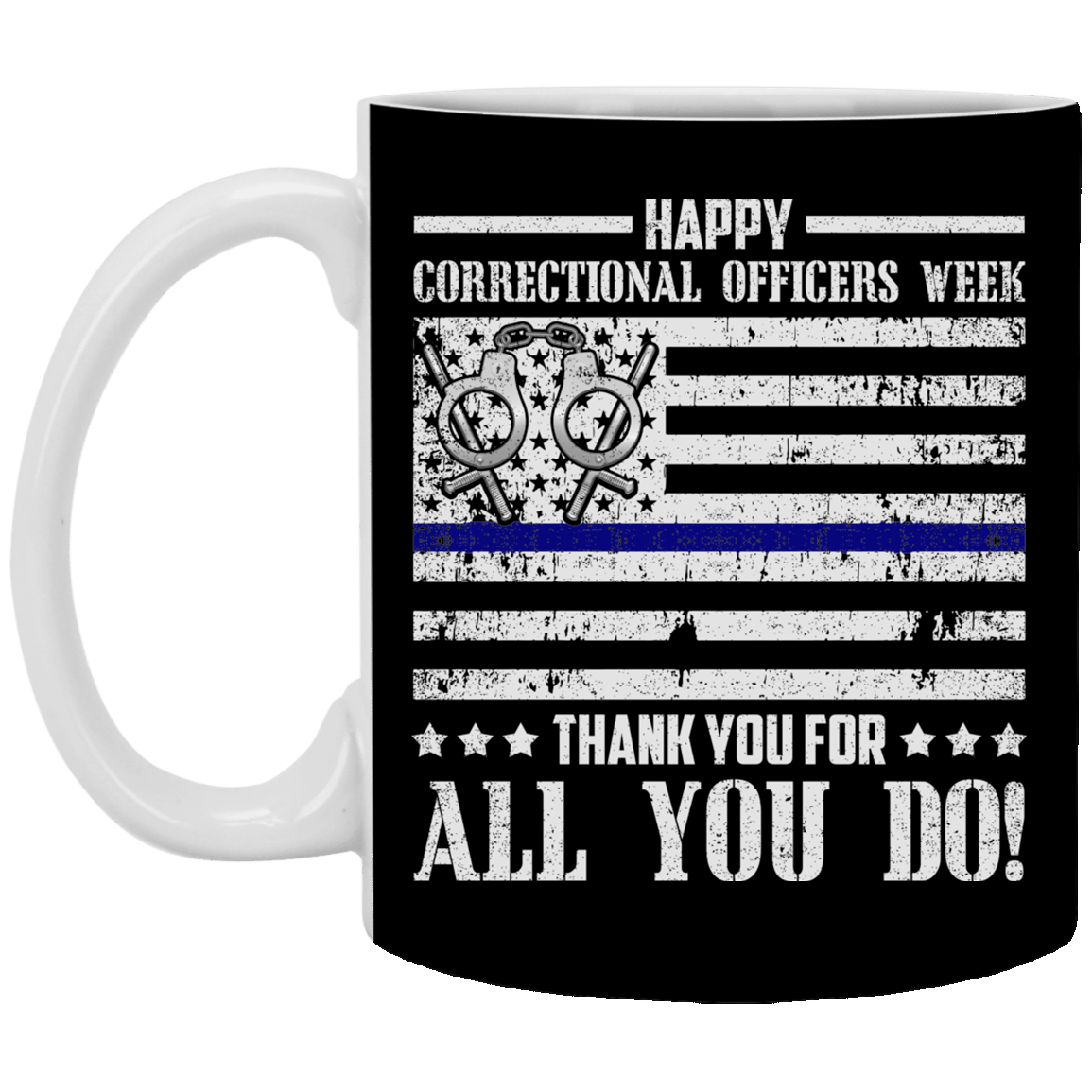 Happy Correctional Officers Week Thank You For All You Do Ceramic Coffee Mug - Beer Stein - Water Bottle, Black, 11 oz. White Mug Happy Correctional Officers Week Thank You For All You Do Ceramic Coffee Mug - Beer Stein - Water Bottle, Black, 11 oz. White Mug